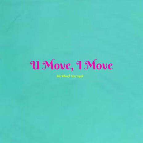 U Move, I Move ft. Larry Legend