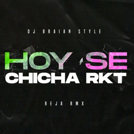 Hoy Se Chicha RKT ft. Reja Rmx | Boomplay Music