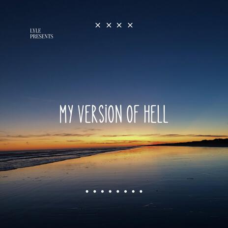 My Version Of Hell | Boomplay Music