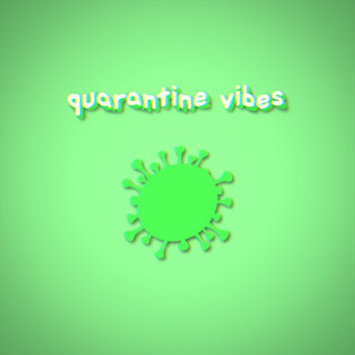 Quarantine Vibes