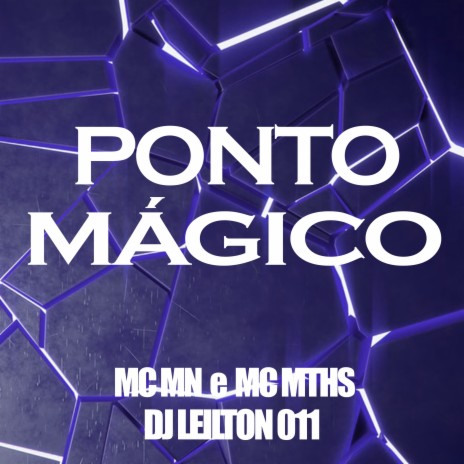 Ponto Mágico ft. MC MTHS & DJ Leilton 011 | Boomplay Music