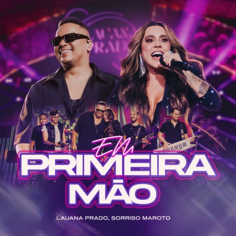 Em Primeira Mão (Ao Vivo) ft. Sorriso Maroto | Boomplay Music