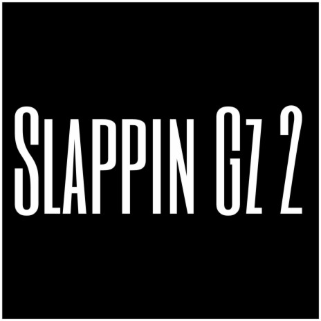 Slappin Gz 2 | Boomplay Music