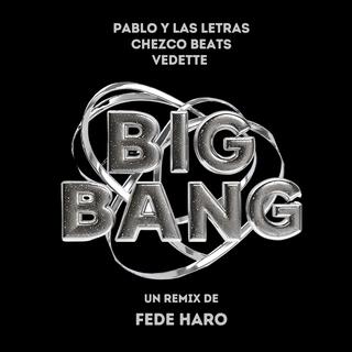 Big Bang (Fede Haro Remix) ft. Vedette, Chezco Beats & Fede Haro lyrics | Boomplay Music