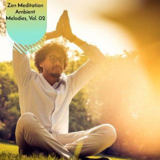 Zen Meditation Ambient Melodies, Vol. 02