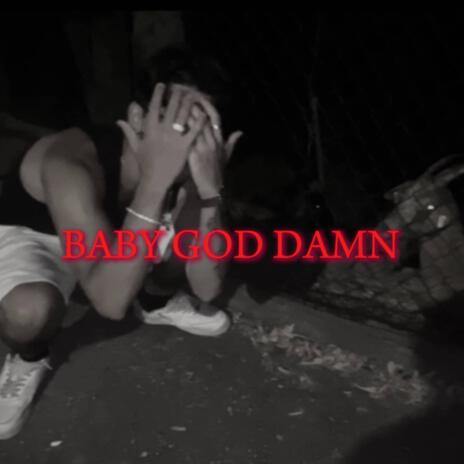 BABY GOD DAMN | Boomplay Music