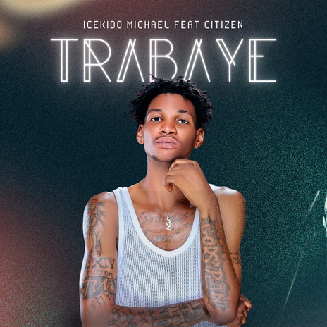 Trabaye ft. Omoilu Citizen | Boomplay Music