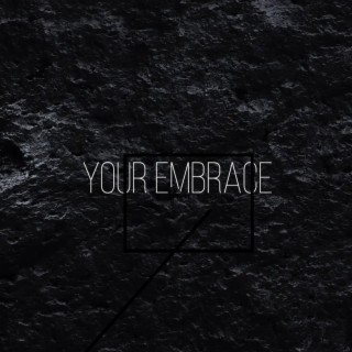 YOUR EMBRACE