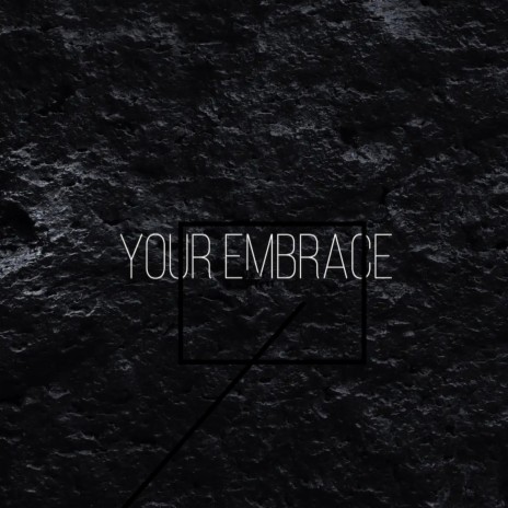 YOUR EMBRACE | Boomplay Music