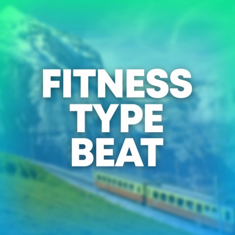 Fitness Type Beat | Boomplay Music