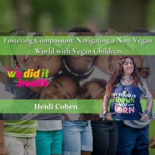 Heidi Cohen, Fostering Compassion: Navigating a Non-Vegan World with Vegan Children