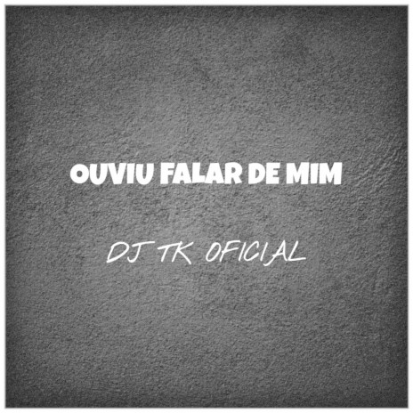 Ouviu Falar de Mim | Boomplay Music