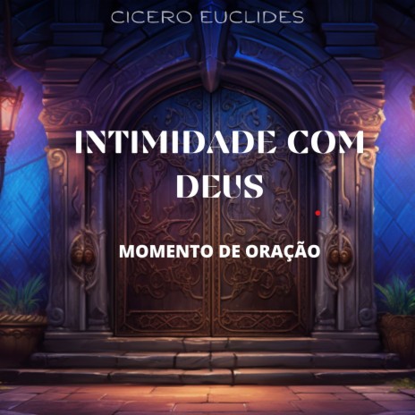 Intimidade Com Deus - Momento de Oração | Boomplay Music