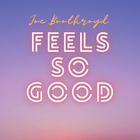 Feels So Good | Boomplay Music