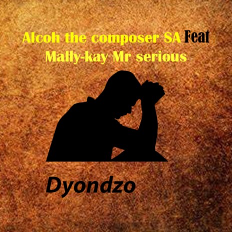 Dyondzo ft. Mally-kay Mr serious | Boomplay Music