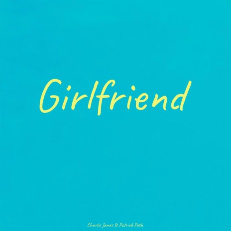 Girlfriend ft. Patrick Puth | Boomplay Music