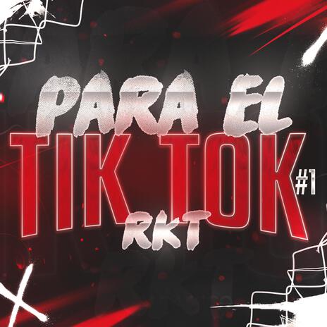 PARA EL TIK TOK RKT #1 | Boomplay Music