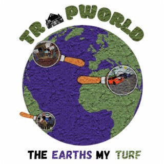 Trap World (The Earths My Turf)