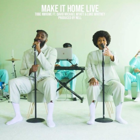 MAKE IT HOME LIVE VERSION ft. David Michael Wyatt & Luke Whitney