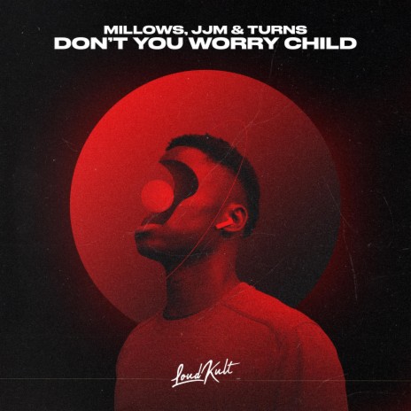 Don’t You Worry Child ft. JJM, Turns, Axel Hedfors, John Martin Lindstrom & Michel Zitron | Boomplay Music