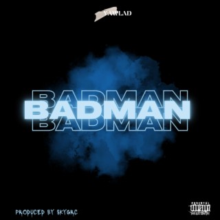 Badman lyrics | Boomplay Music