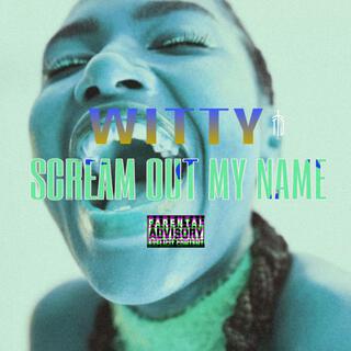 Scream Out My Name