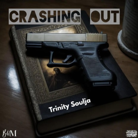 Crashing Out ft. Trinity Soulja | Boomplay Music