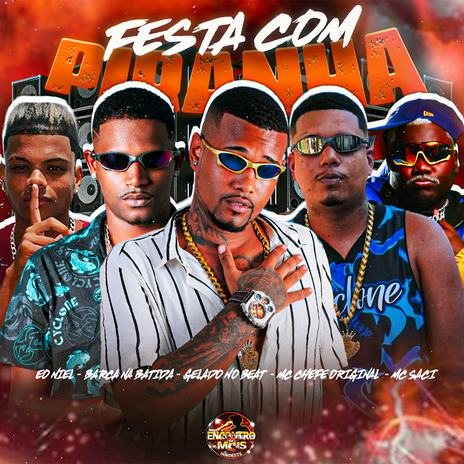 Festa Com Piranha ft. Gelado no Beat, MC Chefe Original, Eo niel & MC Saci | Boomplay Music