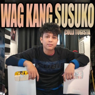Wag Kang Susuko