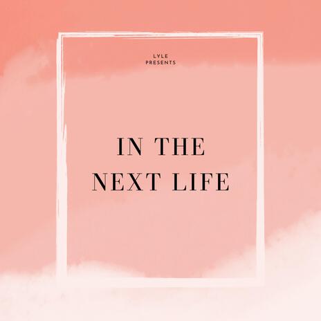 In The Next Life | Boomplay Music