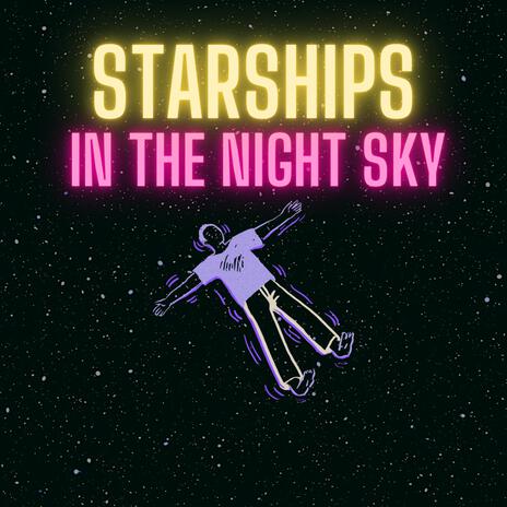 Starships In The Night Sky | Boomplay Music