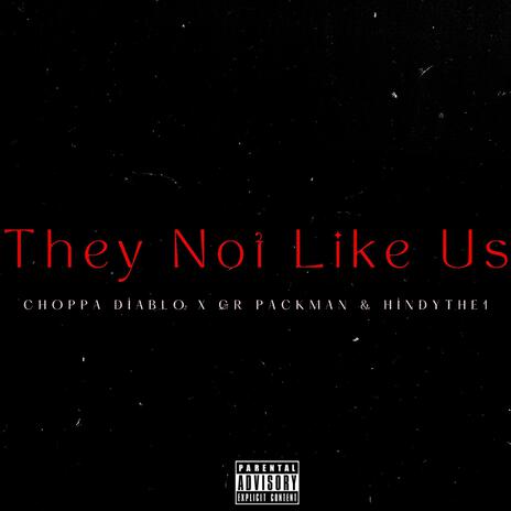 They Not Like Us ft. GR packman & HindyThe1 | Boomplay Music