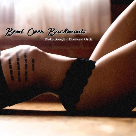 Bend Over Backwards ft. Diamond Ortiz | Boomplay Music