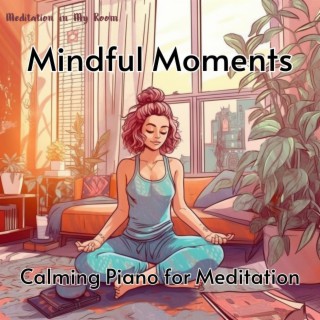 Mindful Moments: Calming Piano for Meditation
