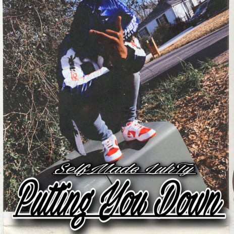 Putting You Down ft. SelfmadeLuhty | Boomplay Music