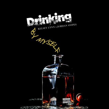 Drinking by Myself ft. Jordan Snipes | Boomplay Music