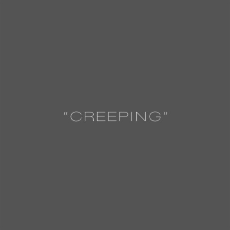 CREEPING | Boomplay Music