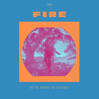 FIRE (We're Gonna Be Alright) lyrics | Boomplay Music