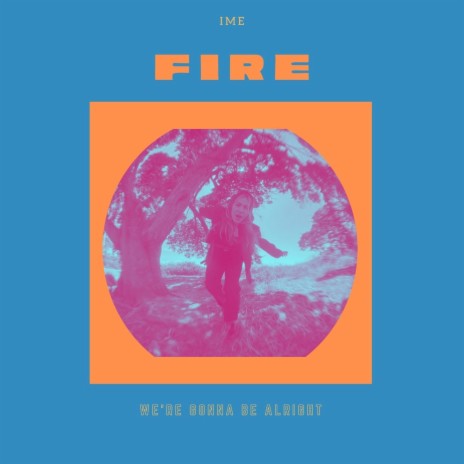 FIRE (We're Gonna Be Alright) | Boomplay Music