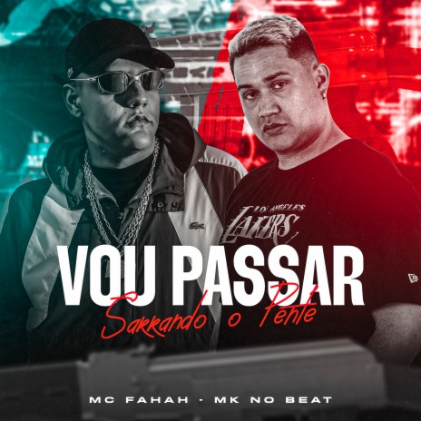 Vou Passar Sarrando o Pente ft. MC Fahah | Boomplay Music