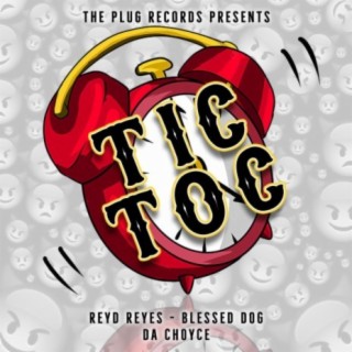 Tic Toc ft. DaChoyce & Blessed Dogg lyrics | Boomplay Music