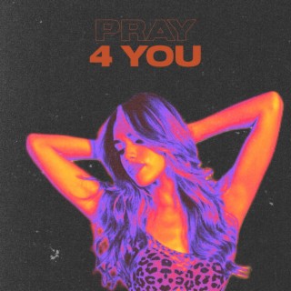 Pray 4 You lyrics | Boomplay Music