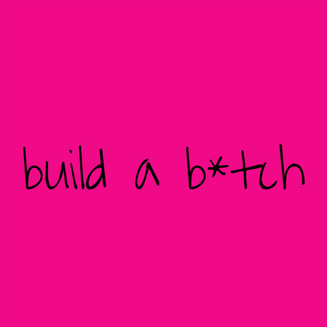 Build a bitch | Boomplay Music