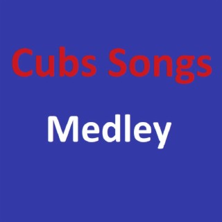 Cubs Songs Medley