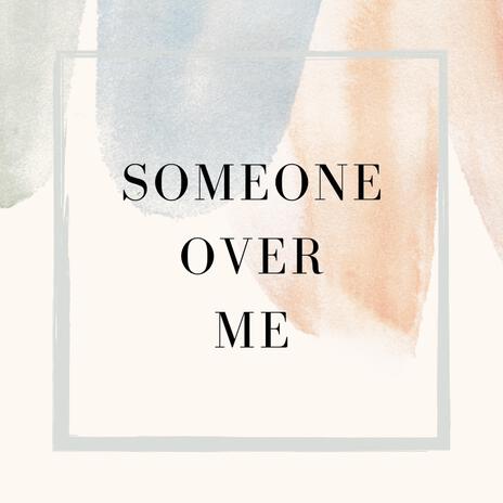 Someone Over Me | Boomplay Music