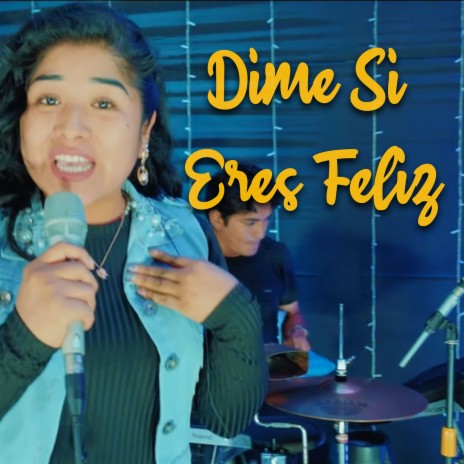 Dime Si Eres Feliz | Boomplay Music