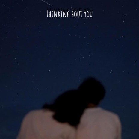 Thinking 'bout you | Boomplay Music