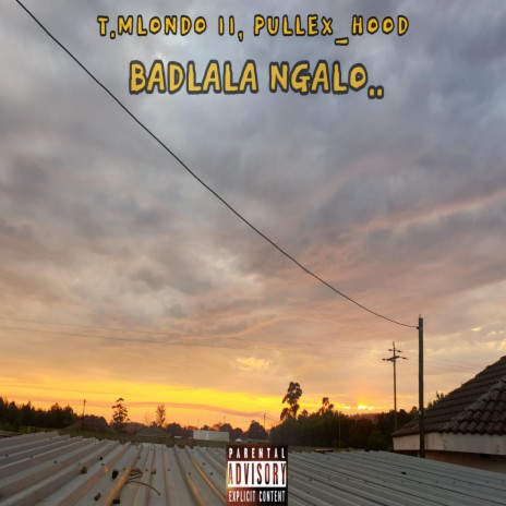 Badlala Ngalo ft. Pullex_Hood