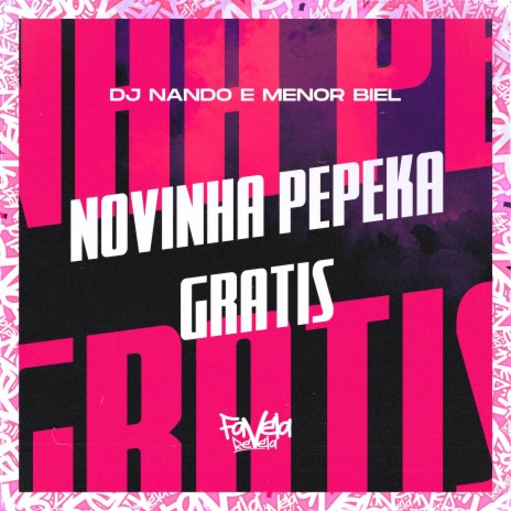 Novinha Pepeka Gratis ft. Menor Biel | Boomplay Music