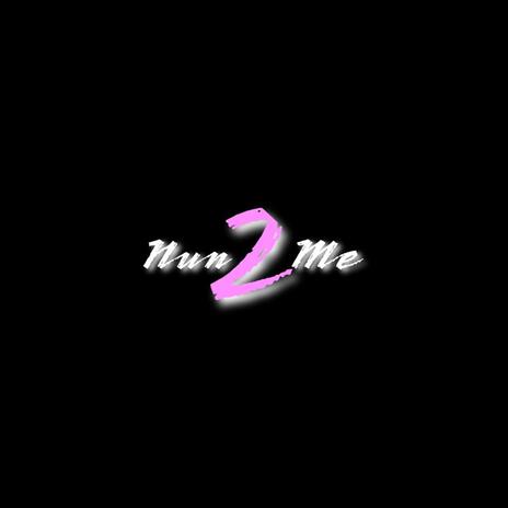 Nun 2 Me | Boomplay Music